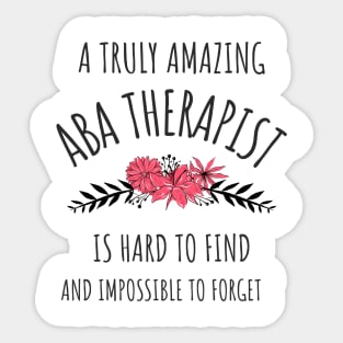 A Truly Amazing ABA Therapist - Gifts For ABA Therapists Sticker